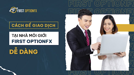 Cách để giao dịch tại nhà môi giới First OptionFx