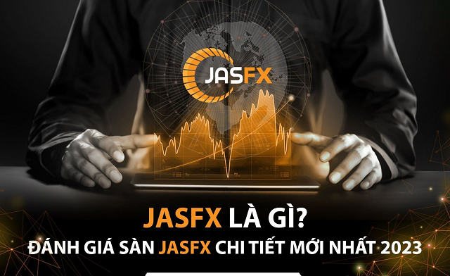 Jasfx là gì? Đánh giá sàn Jasfx chi tiết mới nhất 2023